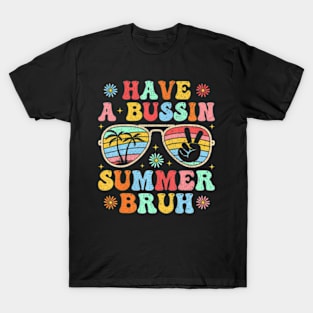 Have A Bussin Summer Bruh Groovy Teacher Last Day Of School T-Shirt